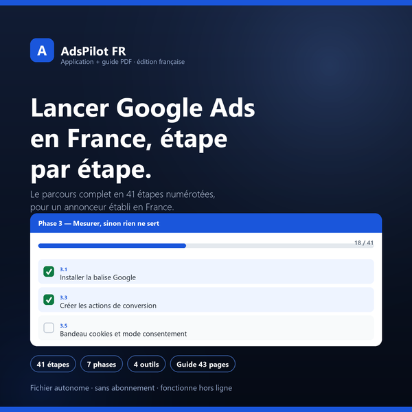 AdsPilot FR — application et guide PDF pour lancer Google Ads en France, 41 étapes en 7 phases